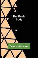 The Busie Body - Susanna Centlivre - cover