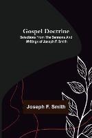 Gospel Doctrine: Selections from the Sermons and Writings of Joseph F. Smith