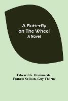 A Butterfly on the Wheel - Edward G Hemmerde,Francis Neilson - cover