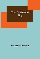 The Buttoned Sky - Robert W Krepps - cover