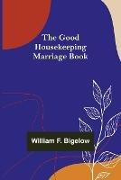 The Good Housekeeping Marriage Book - William F Bigelow - cover