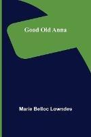 Good Old Anna - Marie Belloc Lowndes - cover