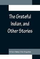 The Grateful Indian, and Other Stories