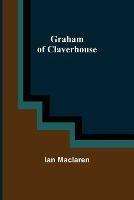 Graham of Claverhouse - Ian MacLaren - cover