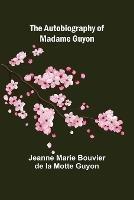 The Autobiography of Madame Guyon - Jeanne Marie Bouvier De La Motte Guyon - cover