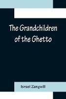 The Grandchildren of the Ghetto - Israel Zangwill - cover