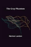 The Gray Phantom - Herman Landon - cover