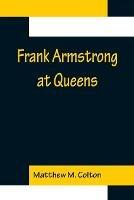 Frank Armstrong at Queens - Matthew M Colton - cover