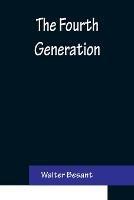 The Fourth Generation - Walter Besant - cover