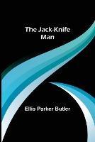The Jack-Knife Man - Ellis Parker Butler - cover