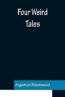 Four Weird Tales - Algernon Blackwood - cover