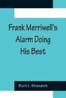 Frank Merriwell's Alarm Doing His Best - Burt L Standish - cover