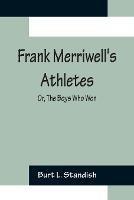 Frank Merriwell's Athletes; Or, The Boys Who Won - Burt L Standish - cover
