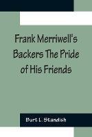 Frank Merriwell's Backers The Pride of His Friends - Burt L Standish - cover