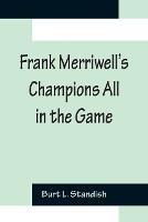 Frank Merriwell's Champions All In The Game - Burt L Standish - cover