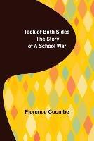 Jack of Both Sides: The Story of a School War - Florence Coombe - cover