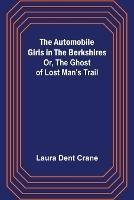 The Automobile Girls in the Berkshires; Or, The Ghost of Lost Man's Trail