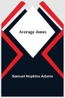 Average Jones - Samuel Hopkins Adams - cover
