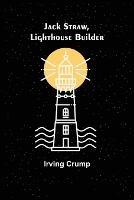 Jack Straw, Lighthouse Builder - Irving Crump - cover
