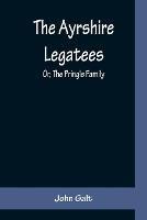 The Ayrshire Legatees; Or, The Pringle Family - John Galt - cover