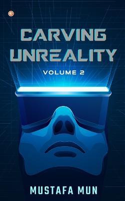 Carving Unreality Volume 2 - Mustafa Mun - cover
