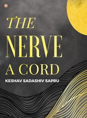 The Nerve A Cord - Keshav Sadashiv Sapru - cover