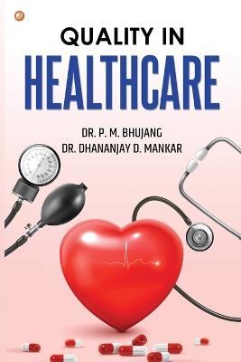 Quality In Healthcare - P M Bhujang Bhujang,Dhananjay D Mankar - cover