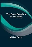 The Great Doctrines of the Bible - William Evans - cover