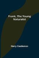 Frank, the Young Naturalist - Harry Castlemon - cover