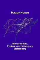 Happy House - Betsey Riddle,Freifrau Von Hutten Zum Stolzenberg - cover