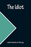 The Idiot - John Kendrick Bangs - cover