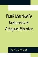 Frank Merriwell's Endurance or A Square Shooter - Burt L Standish - cover