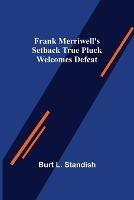 Frank Merriwell's Setback True Pluck Welcomes Defeat - Burt L Standish - cover