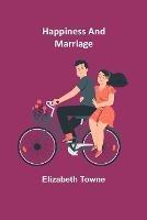 Happiness and Marriage - Elizabeth Towne - cover