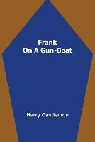 Frank on a Gun-Boat - Harry Castlemon - cover