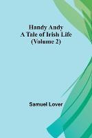 Handy Andy: A Tale of Irish Life (Volume 2) - Samuel Lover - cover