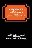 Handy War Guide for My Company: Handy Company Commander's Guide - Andre Godefroy Lionel Hanguillart - cover