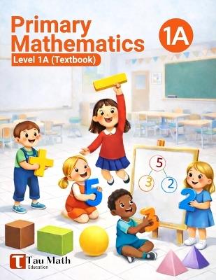 Primary Mathematics Level 1A (Textbook) - Tau Math - cover