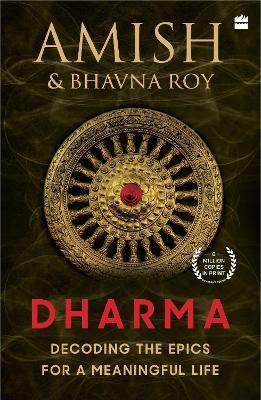 Dharma: Decoding the Epics for a Meaningful Life - Amish Tripathi,Bhavna Roy - cover