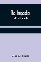 The Impostor; A Tale of Old Annapolis - John Reed Scott - cover