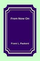 From Now On - Frank L Packard - cover