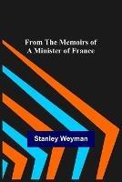 From the Memoirs of a Minister of France - Stanley Weyman - cover