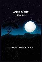 Great Ghost Stories - Joseph Lewis French - cover