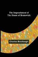The Impeachment of The House of Brunswick - Charles Bradlaugh - cover