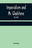 Imperialism and Mr. Gladstone; 1876-1887 - Various - cover