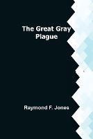 The Great Gray Plague - Raymond F Jones - cover