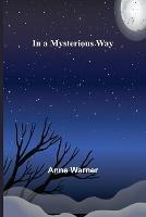 In a Mysterious Way - Anne Warner - cover