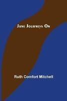 Jane Journeys On - Ruth Comfort Mitchell - cover