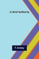 In Brief Authority - F Anstey - cover