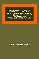 The Great Revival of the Eighteenth Century: with a supplemental chapter on the revival in America - Edwin Paxton Hood - cover